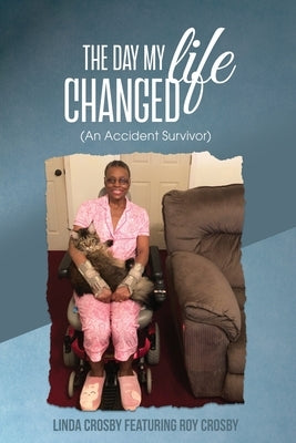 The Day My Life Changed: (An Accident Survivor) Paperback Dorrance Publishing Co.