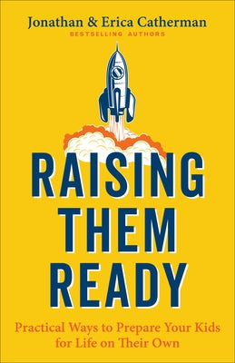 Raising Them Ready: Practical Ways to Prepare Your Kids for Life on Their Own Paperback Fleming H. Revell Company