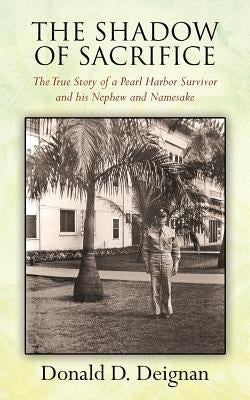 The Shadow of Sacrifice: The True Story of a Pearl Harbor Survivor and his Nephew and Namesake Paperback Outskirts Press