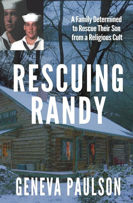 Rescuing Randy: A Family Determined to Rescue Their Son From a Religious Cult Paperback Lighthouse Trails Publishing, LLC
