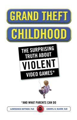 Grand Theft Childhood: The Surprising Truth about Violent Video Games and Paperback Simon & Schuster