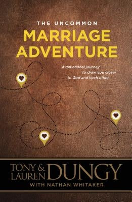 The Uncommon Marriage Adventure: A Devotional Journey to Draw You Closer to God and Each Other Paperback Tyndale Momentum