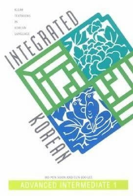 Integrated Korean: Advanced Intermediate 1 Paperback University of Hawaii Press