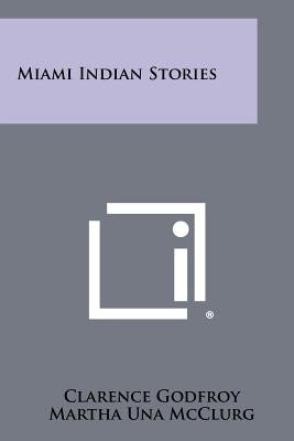 Miami Indian Stories Paperback Literary Licensing, LLC