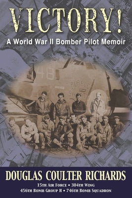 Victory!: A World War II Bomber Pilot Memoir Paperback Hellgate Press
