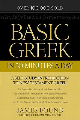 Basic Greek in 30 Minutes a Day: New Testament Greek Workbook for Laymen Paperback Bethany House Publishers
