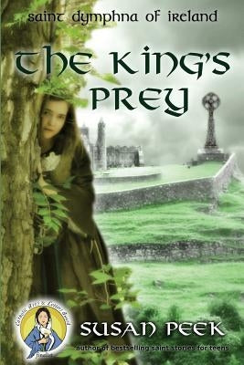 The King's Prey: Saint Dymphna of Ireland Paperback Seven Swords Publications