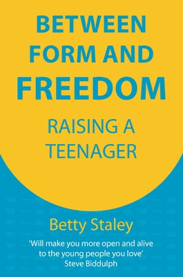Between Form and Freedom: Raising a Teenager Paperback Hawthorn Press