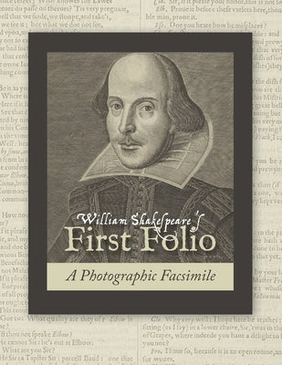 William Shakespeare's First Folio: A Photographic Facsimile Paperback Waking Lion Press