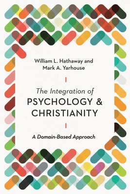 The Integration of Psychology and Christianity: A Domain-Based Approach Paperback IVP Academic