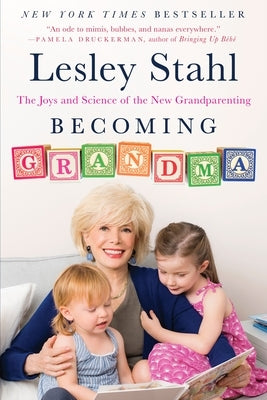 Becoming Grandma: The Joys and Science of the New Grandparenting Paperback Blue Rider Press