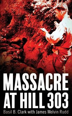 Massacre at Hill 303 Paperback Waldenhouse Publishers, Inc.