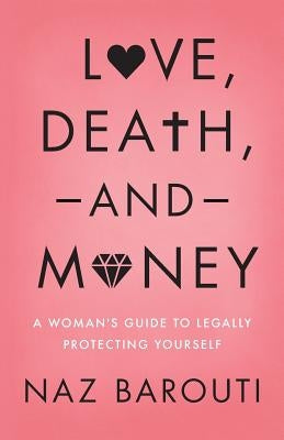 Love, Death, and Money: A Woman's Guide to Legally Protecting Yourself Paperback Lioncrest Publishing