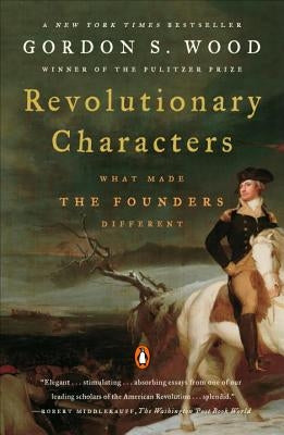 Revolutionary Characters: What Made the Founders Different Paperback Penguin Books