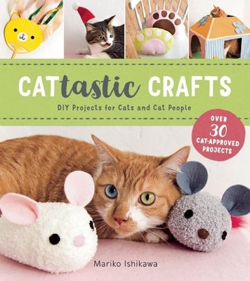 Cattastic Crafts: DIY Project for Cats and Cat People Paperback Zakka Workshop