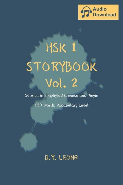 HSK 1 Storybook Vol. 2: Stories in Simplified Chinese and Pinyin, 150 Word Vocabulary Level Paperback Independently Published