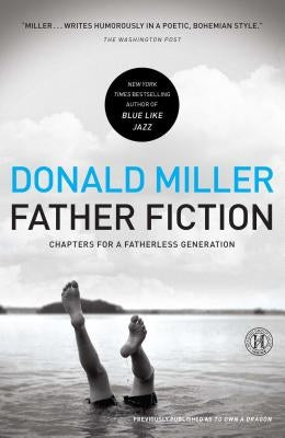 Father Fiction: Chapters for a Fatherless Generation Paperback Howard Books