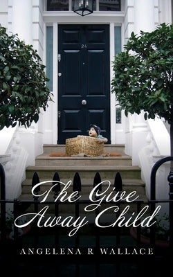 The Give Away Child Paperback Angelena R Wallace