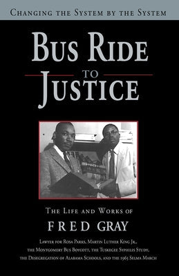 Bus Ride to Justice (Revised Edition): Changing the System by the System, the Life and Works of Fred Gray Paperback NewSouth Books