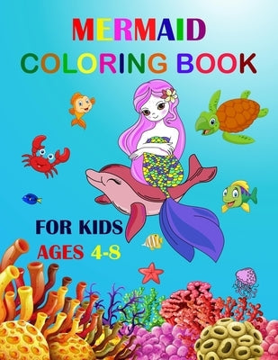 Mermaid Coloring Book For Kids Ages 4-8: Cute Unique Coloring Pages Large Format 8.5"×11" For Special Childrens To Enjoy. Paperback Independently Published