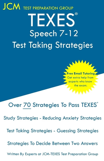 TEXES Speech 7-12 - Test Taking Strategies: TEXES 129 Exam - Free Online Tutoring - New 2020 Edition - The latest strategies to pass your exam. Paperback Jcm Test Preparation Group