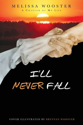 I'll Never Fall Paperback Melissa Wooster LLC