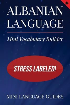 Albanian Language Mini Vocabulary Builder: Stress Labeled! Paperback Createspace Independent Publishing Platform