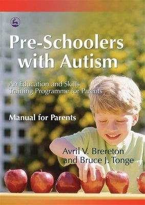 Pre-Schoolers with Autism: An Education and Skills Training Program for Parents--Manual for Parents Paperback Jessica Kingsley Publishers, Ltd