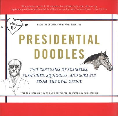 Presidential Doodles: Two Centuries of Scribbles, Scratches, Squiggles, and Scrawls from the Oval Office Squiggles & Scrawls from the Oval O Paperback Basic Books