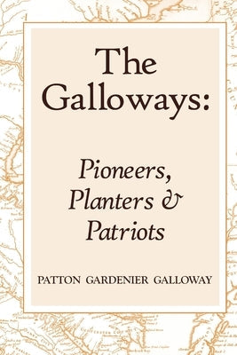 The Galloways: Pioneers, Planters and Patriots Paperback Lulu.com