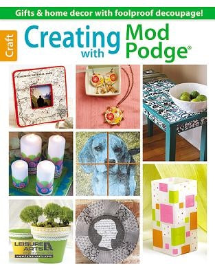 Creating with Mod Podge Paperback Leisure Arts