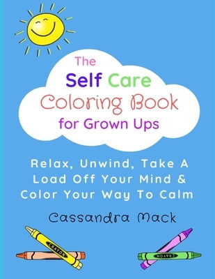 The Self Care Coloring Book for Grown-Ups Paperback Independently Published