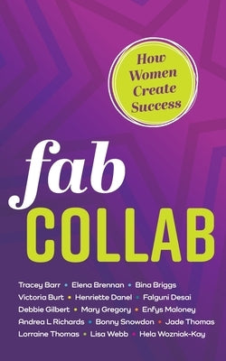 Fab Collab: How Women Create Success Paperback Panoma Press