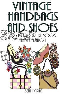 Vintage Handbags and Shoes: Travel Edition Adult Coloring Book Paperback Createspace Independent Publishing Platform
