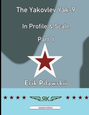 The Yakovlev Yak-9 In Profile & Scale Part I Paperback Lulu.com