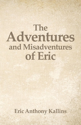The Adventures and Misadventures of Eric Paperback Advanced Publishing LLC