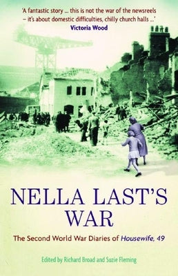 Nella Last's War: The Second World War Diaries of Housewife, 49 Paperback Ips - Profile Books