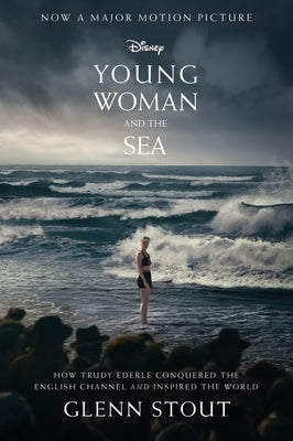 Young Woman and the Sea: How Trudy Ederle Conquered the English Channel and Inspired the World Paperback Mariner Books