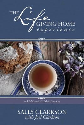 The Lifegiving Home Experience: A 12-Month Guided Journey Tyndale Momentum