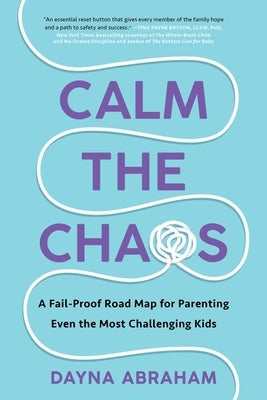 Calm the Chaos: A Fail-Proof Road Map for Parenting Even the Most Challenging Kids Paperback S&s/Simon Element