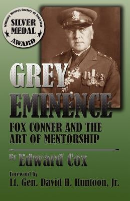 Grey Eminence: Fox Conner and the Art of Mentorship Paperback New Forums Press