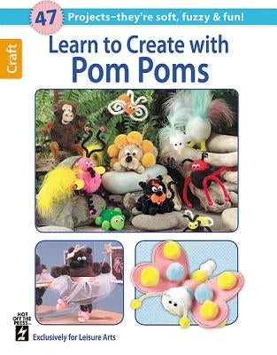 Learn to Create with Pom Poms Leisure Arts