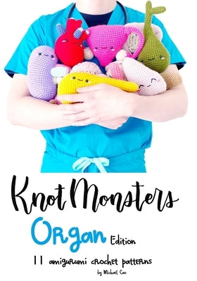 KnotMonsters: Organ edition: 11 Amigurumi Crochet Patterns Paperback Independently Published