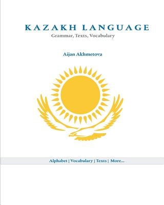 Kazakh Language: Grammar, Texts, Vocabulary Paperback Createspace Independent Publishing Platform