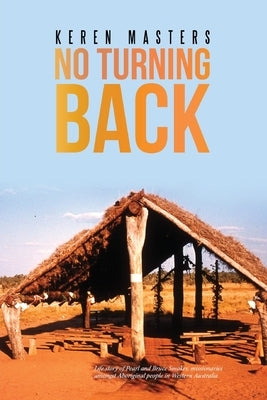 No Turning Back: Life story of Pearl and Bruce Smoker Paperback Ark House Press