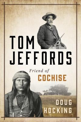 Tom Jeffords: Friend of Cochise Paperback Two Dot Books