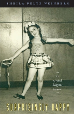 Surprisingly Happy: An Atypical Religious Memoir Paperback White River Press