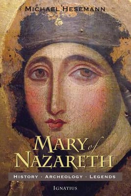 Mary of Nazareth: History, Archaeology, Legends Paperback Ignatius Press