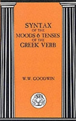 Syntax of the Moods and Tenses of the Greek Verbs Paperback Bloomsbury Publishing PLC