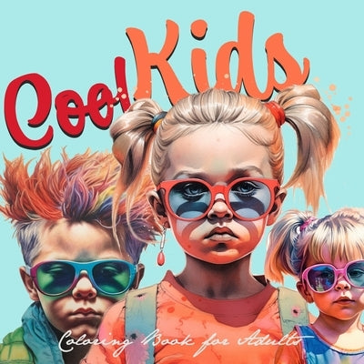 Cool Kids Coloring Book for Adults: Kids Portrait Coloring Book cool kids faces Coloring Book grayscale kids fashion coloring book for adults 60P Paperback Monsoon Publishing LLC Sonja LIDL Info@monsoo